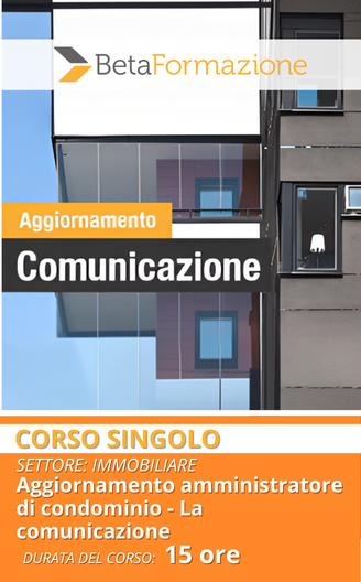 Corso singolo Aggiornamento amministratore di condominio - La comunicazione