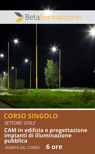 Corso Singolo CAM in edilizia e progettazione impianti di illuminazione pubblica - 6 ore