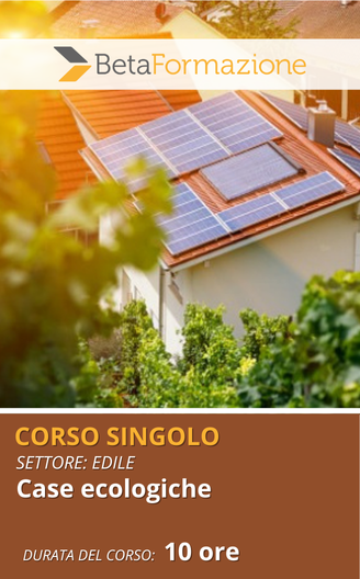 Corso singolo Case ecologiche  - 10 ore