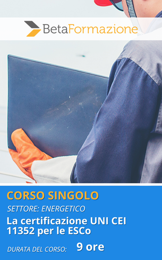 corso singolo La certificazione UNI CEI 11352 per le ESCo