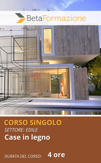 Corso Singolo Case in legno - 4 ore