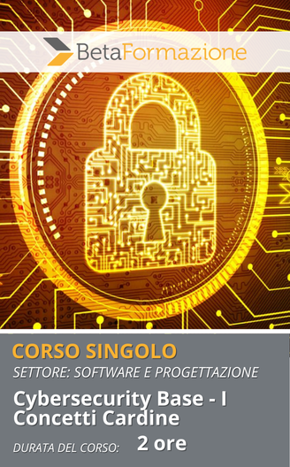 corso singolo Cybersecurity Base - I Concetti Cardine