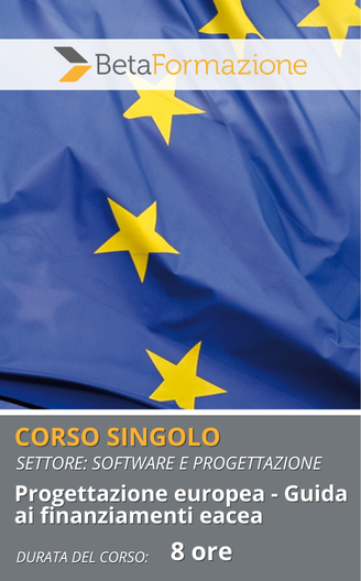 corso singolo Progettazione europea - Guida ai finanziamenti eacea