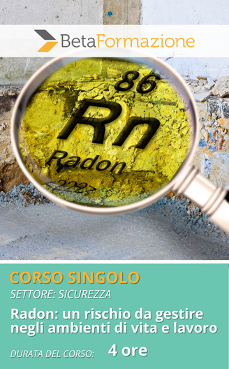 corso singolo Radon: un rischio da gestire negli ambienti di vita e lavoro - 4 ore