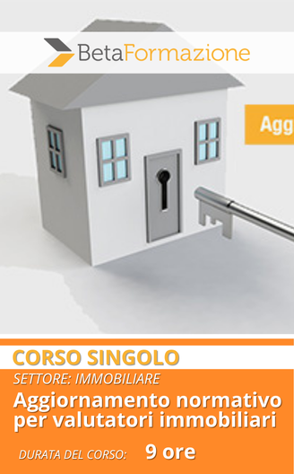 Corso Singolo Aggiornamento normativo per valutatori immobiliari - 9 ore