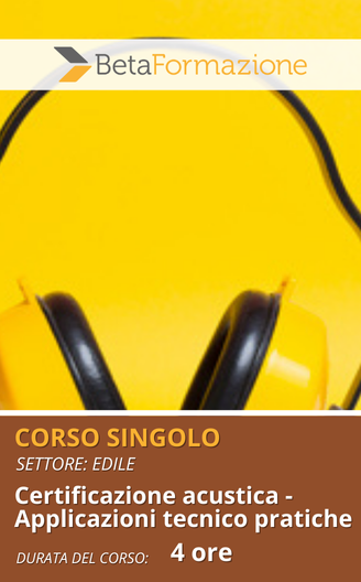 corso singolo Certificazione acustica - Applicazioni tecnico pratiche - 4 ore