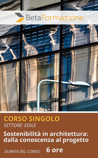 corso singolo Sostenibilità in architettura: dalla conoscenza al progetto